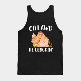 Oh Lawd He Cluckin Derpy Chicken Tank Top